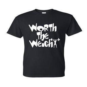 “Worth The Weight” Motivational Tshirt